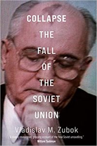 Collapse: The Fall of the Soviet Union by Vladislav M. Zubok